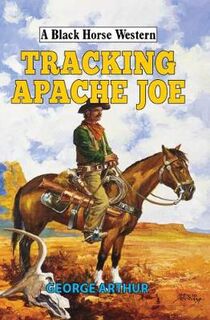 A Black Horse Western: Tracking Apache Joe