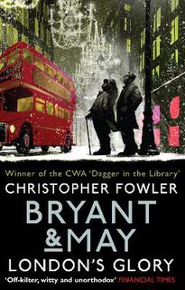 Bryant and May #13: London's Glory