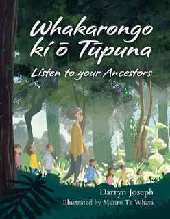 Whakarongo ki o Tupuna: Listen to your Ancestors (Maori Edition)