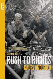 The NZ Series #03: Rush to Riches: Kauri and Gold
