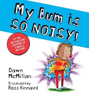 I Need a New Bum!: My Bum is SO NOISY!