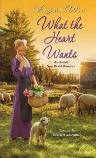 Amish New World #03: What the Heart Wants
