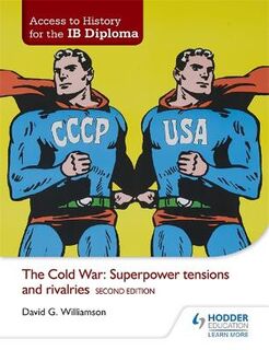 Access to History for the IB Diploma: The Cold War: Superpower tensions and rivalries (2nd Edition)