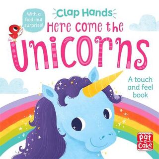 Clap Hands: Here Come the Unicorns (Touch and Feel Board Book with Gatefold Page)