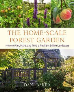 The Home-Scale Forest Garden