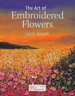 Search Press Classics: The Art of Embroidered Flowers