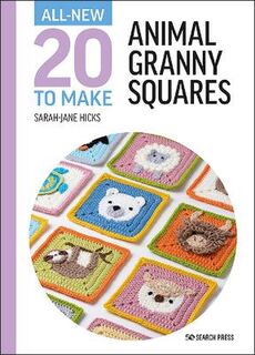 All-New Twenty to Make #: All-New Twenty to Make: Animal Granny Squares