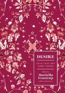 Desire: 100 of Literature's Sexiest Stories