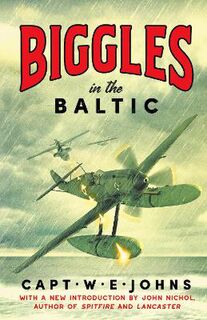 Biggles' WW2 Adventures #01: Biggles in the Baltic