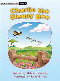 Word-Level Readers: Word-Level Readers: Long 'E': Charlie the Sleepy Bee