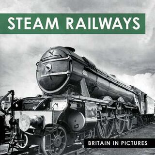 Britain in Pictures: Steam Railways
