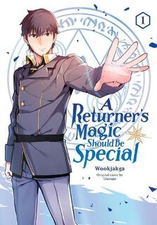 A Returner's Magic Should be Special #: A Returner's Magic Should be Special, Vol. 1 (Graphic Novel)