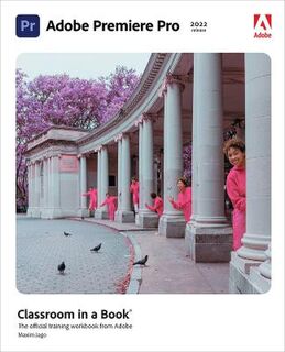 Adobe Classroom in a Book #: Adobe Premiere Pro Classroom in a Book (2022 release)