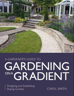 Gardener's Guide to Gardening on a Gradient