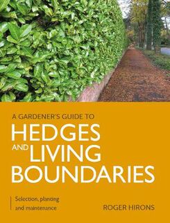 A Gardener's Guide to #: Gardener's Guide to Hedges and Living Boundaries