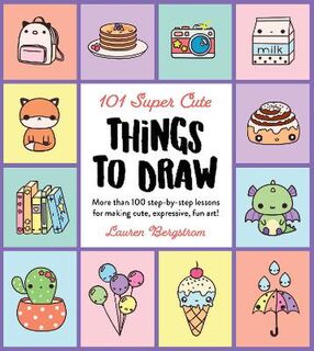 101 Things to Draw #: 101 Super Cute Things to Draw