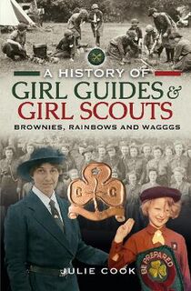 A History of Girl Guides and Girl Scouts