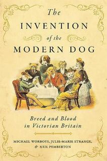 Animals, History, Culture: The Invention of the Modern Dog
