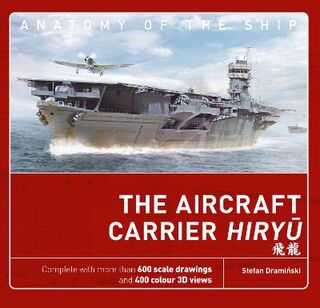 Anatomy of the Ship #: The Aircraft Carrier Hiryu
