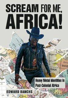 Advances in Metal Music and Culture #: Scream for Me, Africa!