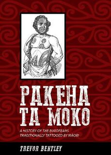 Pakeha Ta Moko:A History of the Europeans (3rd Revised Edition)