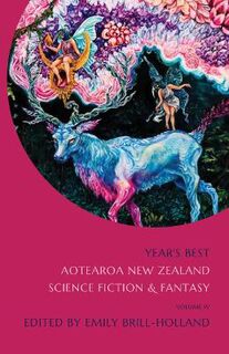 Year's Best Aotearoa New Zealand Science Fiction and Fantasy Volume 4