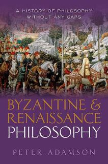 A History of Philosophy Without Any Gaps - Volume 06: Byzantine and Renaissance Philosophy