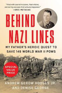Behind Nazi Lines: My Father's Heroic Quest to Save 149 World War II Pows