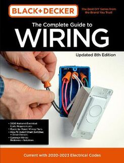 Black & Decker Complete Photo Guide #: Black & Decker The Complete Photo Guide to Wiring 8th Edition