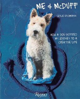 Me and McDuff: How a Dog Inspired My Journey to a Creative Life
