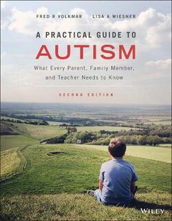 A Practical Guide to Autism: What Every Parent, Family Member, and Teacher Needs to Know