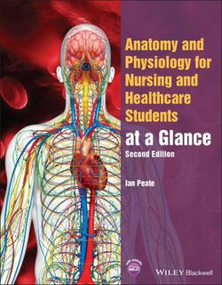 Anatomy and Physiology for Nursing and Healthcare Students at a Glance (2nd Edition)