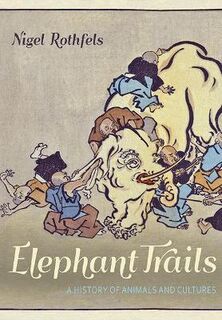 Animals, History, Culture: Elephant Trails