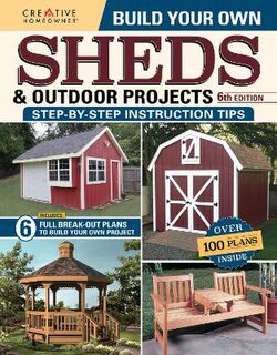 Build Your Own Sheds & Outdoor Projects Manual  (6th Edition)