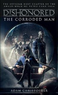 Dishonored #01: Corroded Man, The