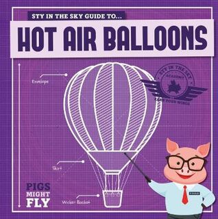 Pigs Might Fly!: Hot Air Balloons