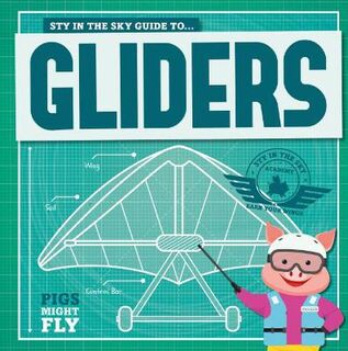 Pigs Might Fly!: Gliders
