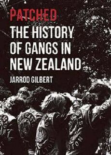 Patched: The History of Gangs in New Zealand