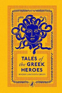 Puffin Clothbound Classics: Tales of the Greek Heroes