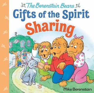 Berenstain Bears Gifts of the Spirit: Sharing