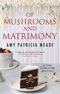 Tish Tarragon #06: Of Mushrooms and Matrimony