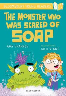 Bloomsbury Young Readers #: The Monster Who Was Scared of Soap