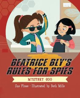 Beatrice Bly's Rules for Spies #02: Mystery Goo