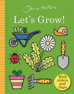 Jane Foster's Let's Grow (Board Book with Lift-the-Flap and Sliders)