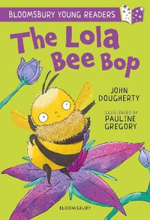 Bloomsbury Young Readers #: The Lola Bee Bop