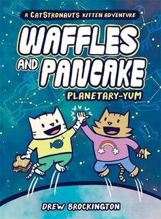 Waffles and Pancake: Planetary-YUM (Graphic Novel)