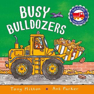 Amazing Machines: Amazing Machines Busy Bulldozers
