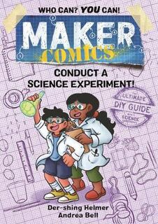 Maker Comics: Conduct a Science Experiment! (Graphic Novel)