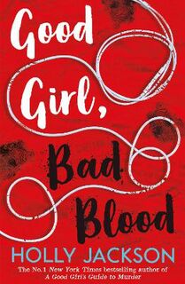 Good Girl's Guide to Murder #02: Good Girl, Bad Blood