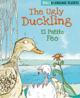 Dual Language Readers: Ugly Duckling, The / El Patito Feo (English-Spanish Bilingual Edition)